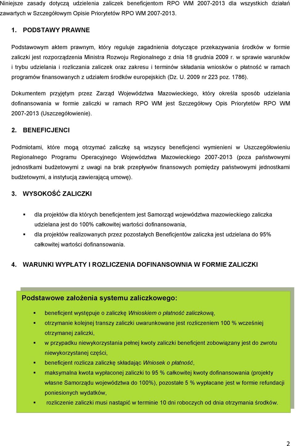 w sprawie warunków i trybu udzielania i rozliczania zaliczek oraz zakresu i terminów składania wniosków o płatność w ramach programów finansowanych z udziałem środków europejskich (Dz. U.