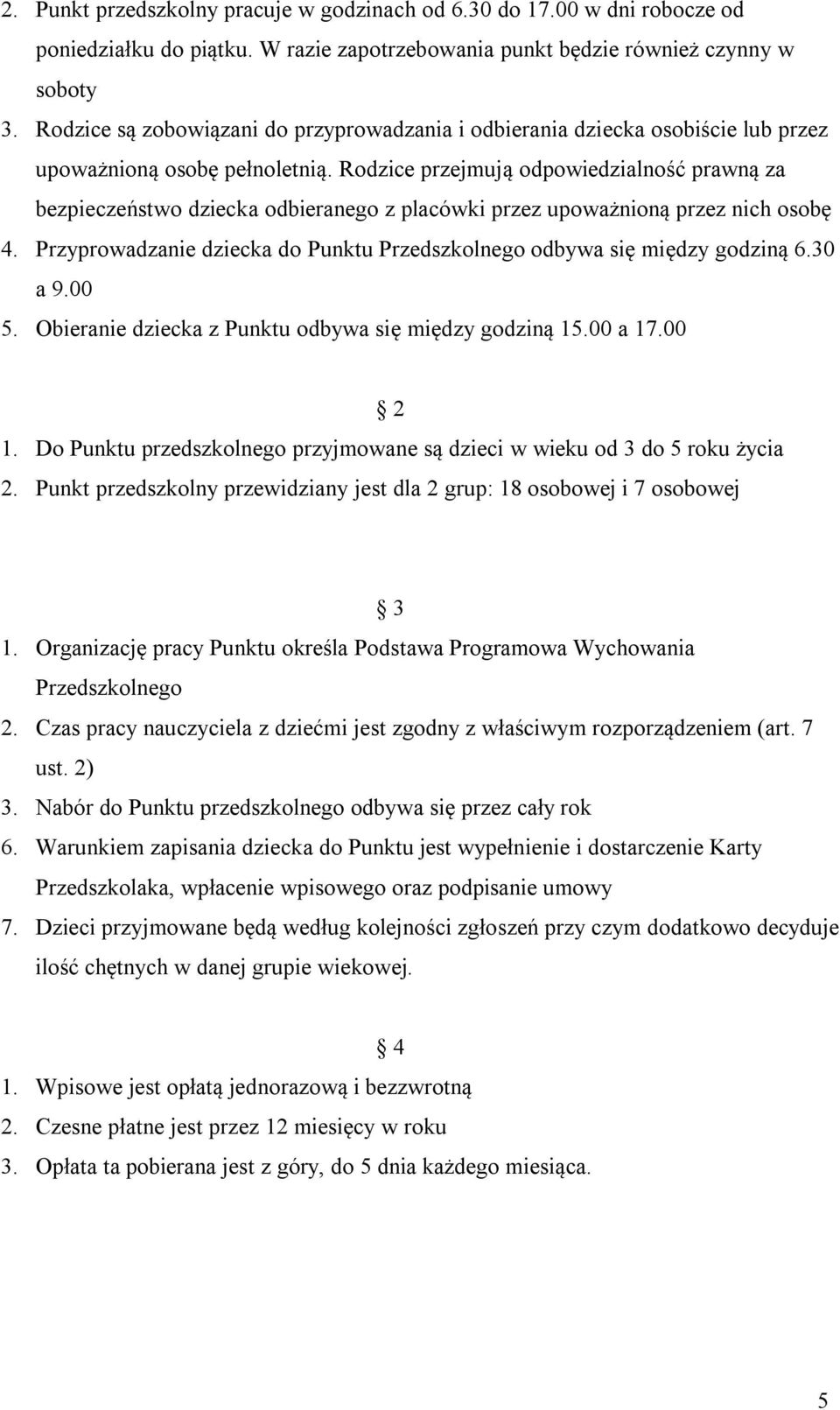 Rodzice przejmują odpowiedzialność prawną za bezpieczeństwo dziecka odbieranego z placówki przez upoważnioną przez nich osobę 4.