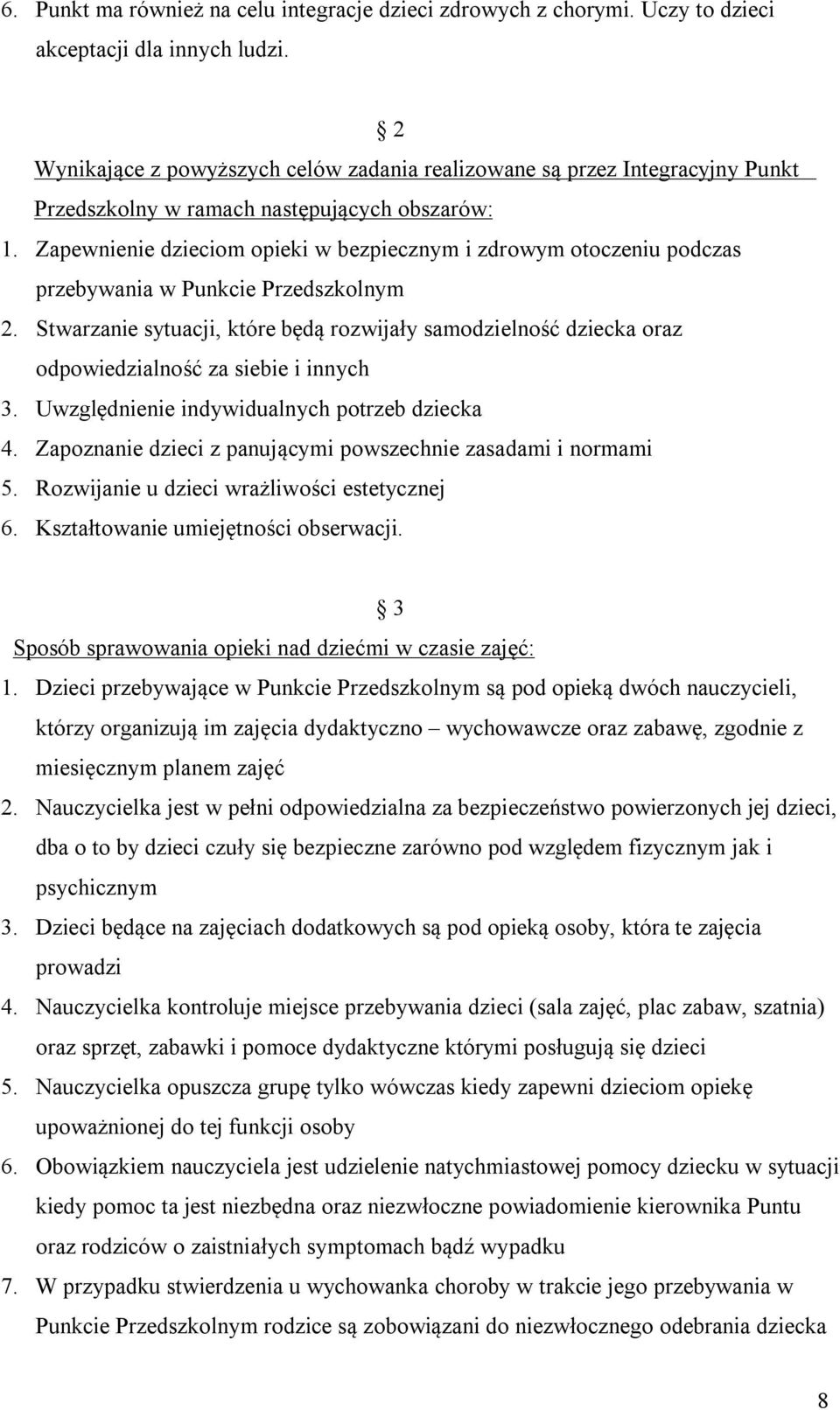 Zapewnienie dzieciom opieki w bezpiecznym i zdrowym otoczeniu podczas przebywania w Punkcie Przedszkolnym 2.