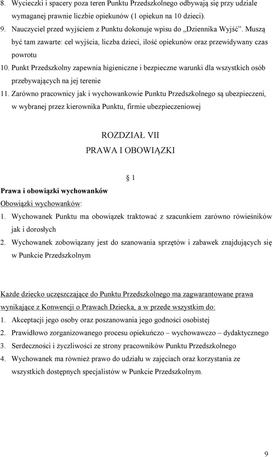 Punkt Przedszkolny zapewnia higieniczne i bezpieczne warunki dla wszystkich osób przebywających na jej terenie 11.