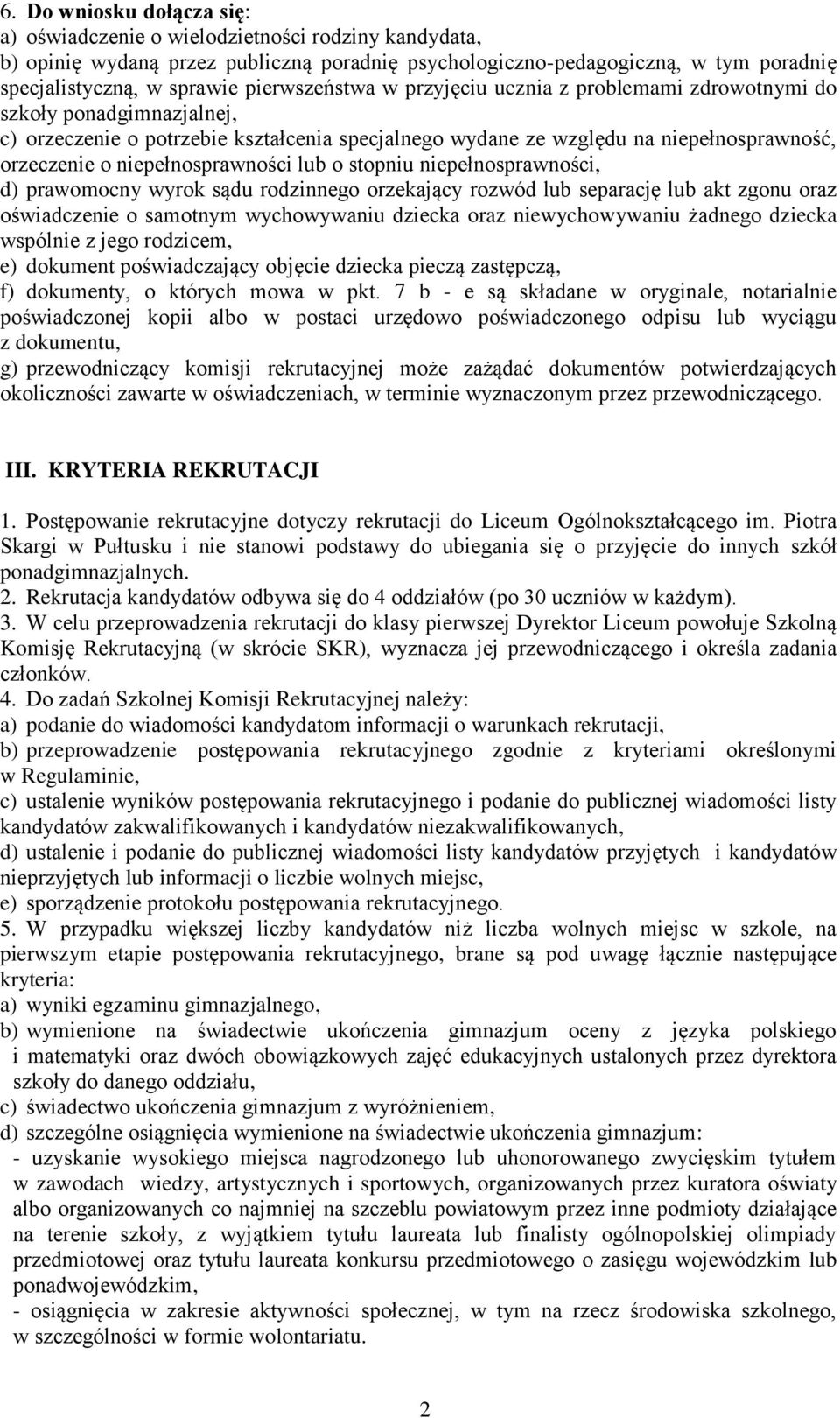 niepełnosprawności lub o stopniu niepełnosprawności, d) prawomocny wyrok sądu rodzinnego orzekający rozwód lub separację lub akt zgonu oraz oświadczenie o samotnym wychowywaniu dziecka oraz