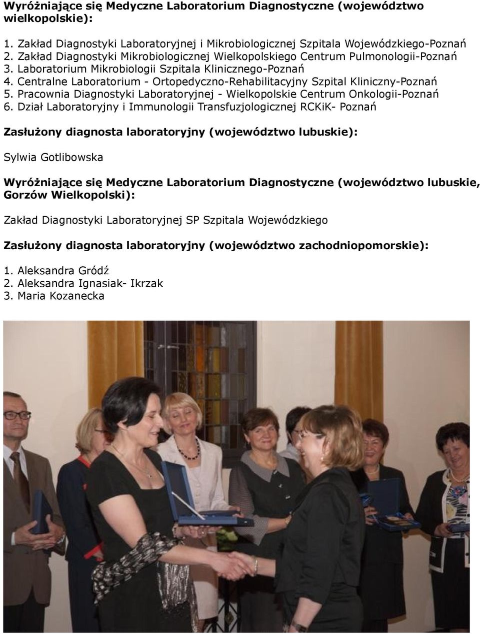 Centralne Laboratorium - Ortopedyczno-Rehabilitacyjny Szpital Kliniczny-Poznań 5. Pracownia Diagnostyki Laboratoryjnej - Wielkopolskie Centrum Onkologii-Poznań 6.