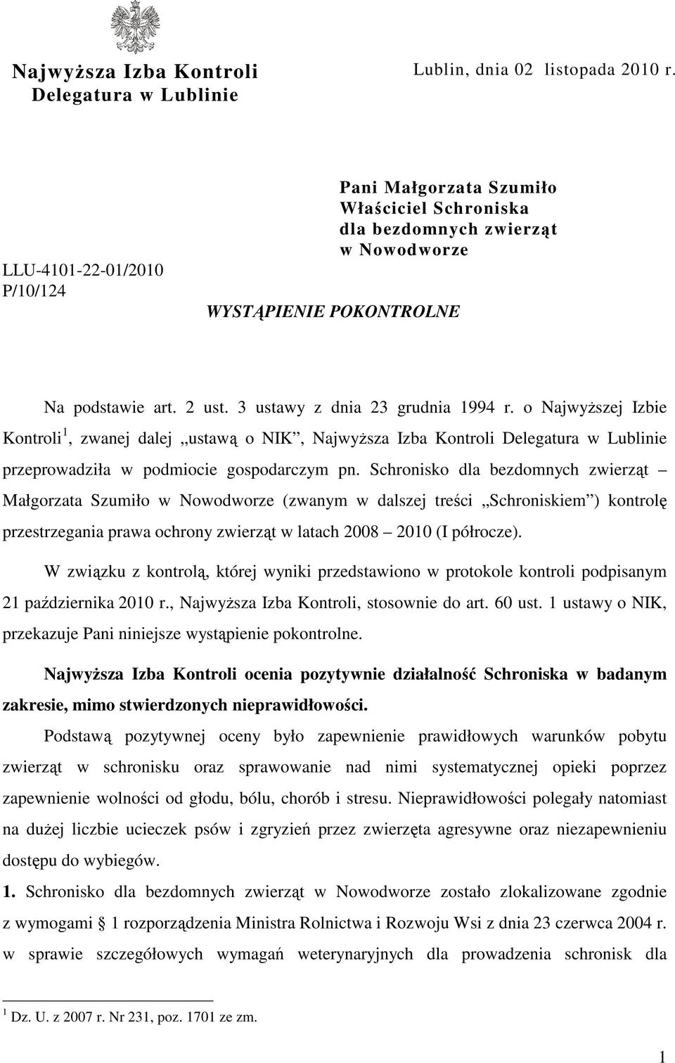 o Najwyższej Izbie Kontroli 1, zwanej dalej ustawą o NIK, Najwyższa Izba Kontroli Delegatura w Lublinie przeprowadziła w podmiocie gospodarczym pn.