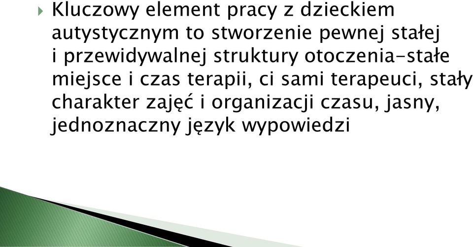 otoczenia-stałe miejsce i czas terapii, ci sami terapeuci,