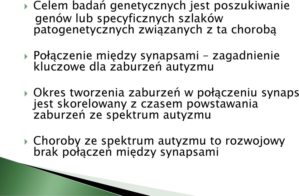 autyzmu Okres tworzenia zaburzeń w połączeniu synaps jest skorelowany z czasem powstawania