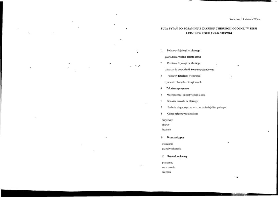 Podstawy fizjologu w chirurgu żywienie chorych chirurgicznych 4 Zakażenia przyranne 5 Mechanizmy i sposoby gojenia ran 6 Sposoby drenażu