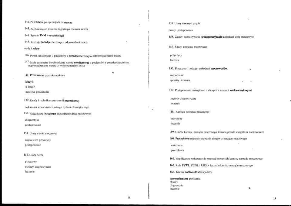 Jakie parametry biochemiczne należy monitorować u pacjentów z ponadpecherzowym odprowadzeniem moczu z wykorzystaniem jelita 153. Urazy moszny i prącia zasady postępowania 154.