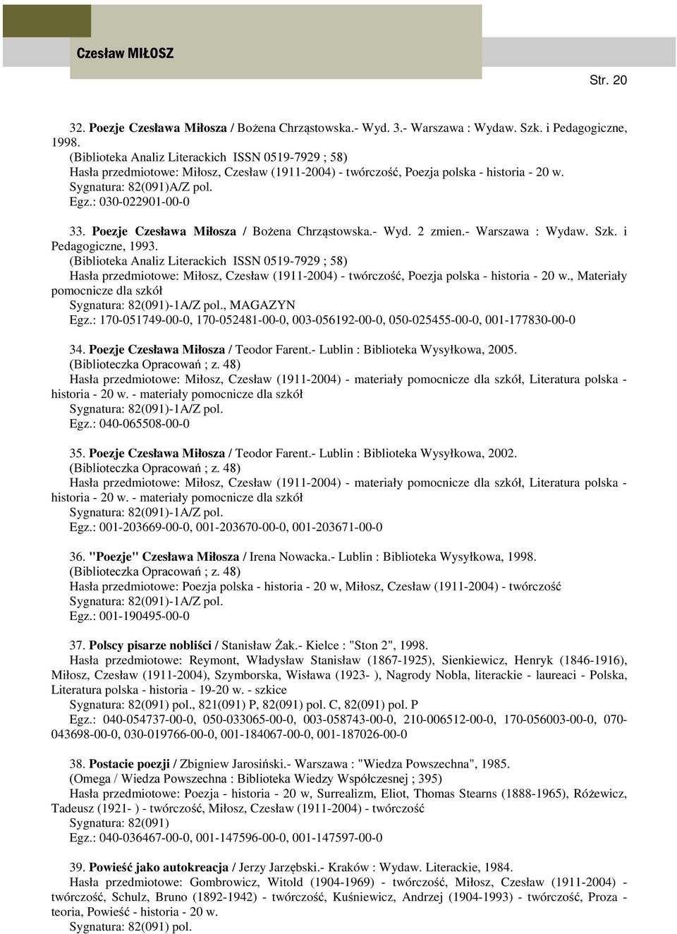 Poezje Czesława Miłosza / Bożena Chrząstowska.- Wyd. 2 zmien.- Warszawa : Wydaw. Szk. i Pedagogiczne, 1993.