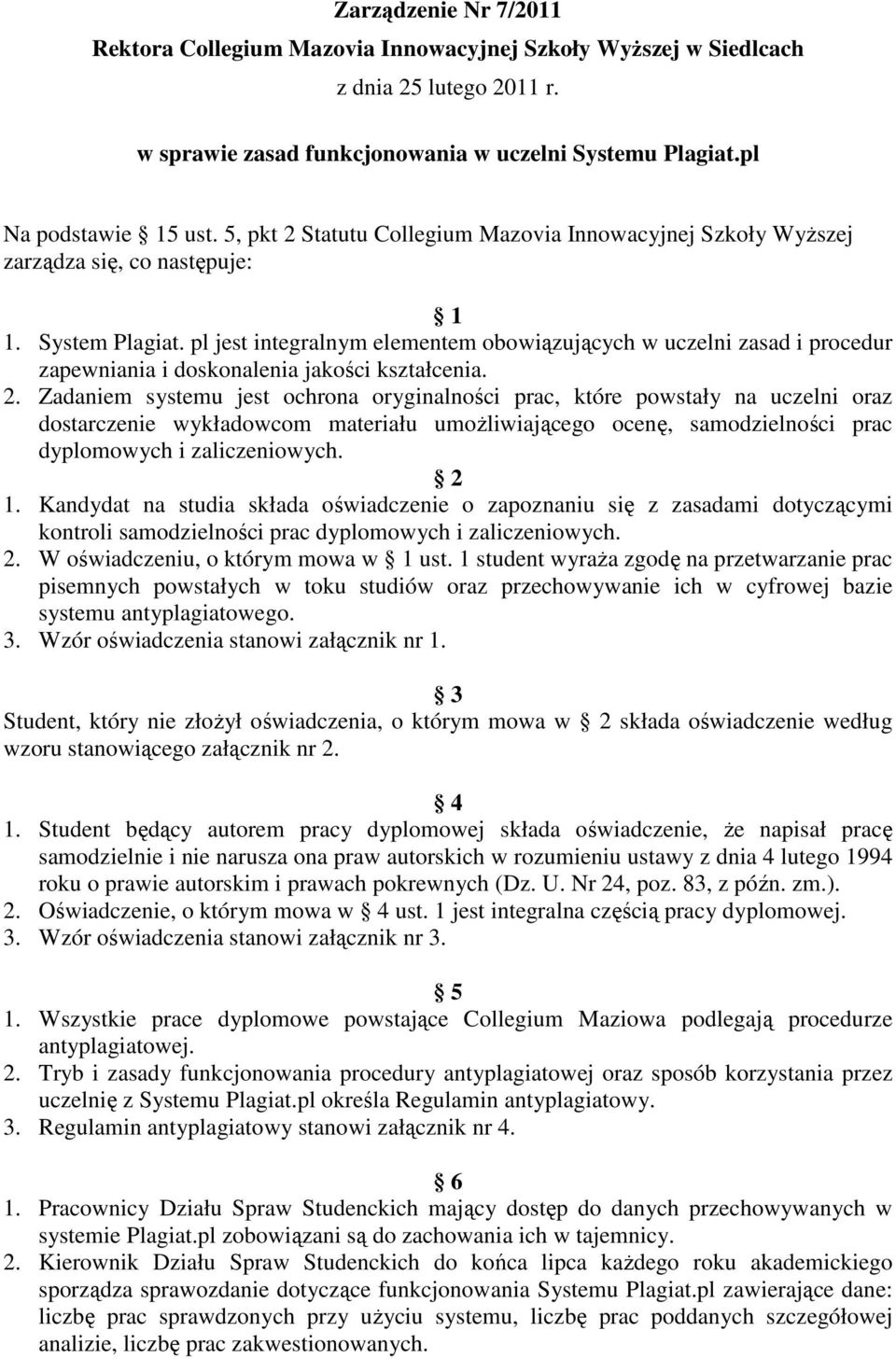 pl jest integralnym elementem obowiązujących w uczelni zasad i procedur zapewniania i doskonalenia jakości kształcenia. 2.