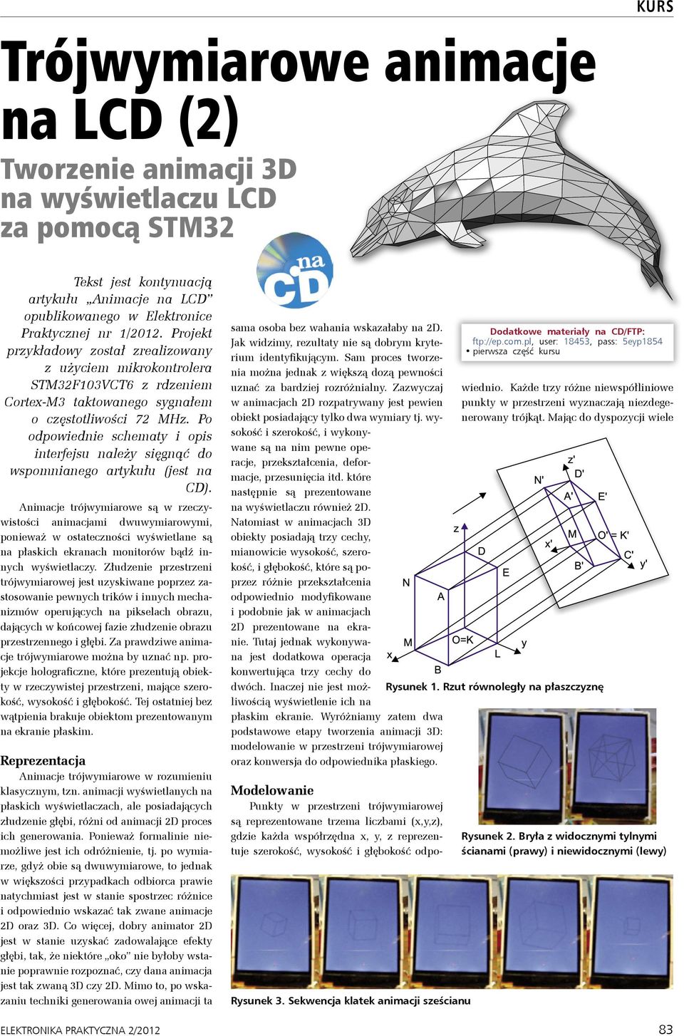 Po odpowiednie schematy i opis interfejsu należy sięgnąć do wspomnianego artykułu (jest na CD).
