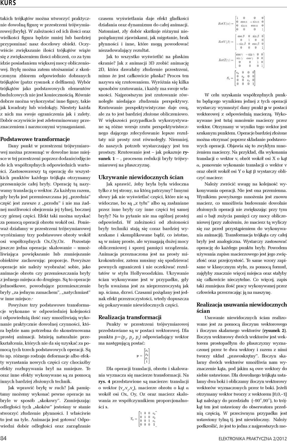 Oczywiście zwiększanie ilości trójkątów wiąże się z zwiększeniem ilości obliczeń, co za tym idzie posiadaniem większej mocy obliczeniowej.