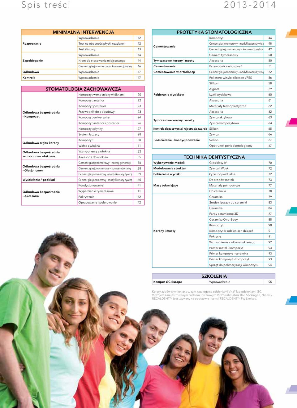 Przewodnik do odbudowy 23 - Kompozyt Kompozyt uniwersalny 24 Kompozyt anterior i posterior 26 Kompozyt płynny 27 System łåczåcy 28 Kompozyt 30 Odbudowa zrëbu korony Wkład z włókna 31 Odbudowa