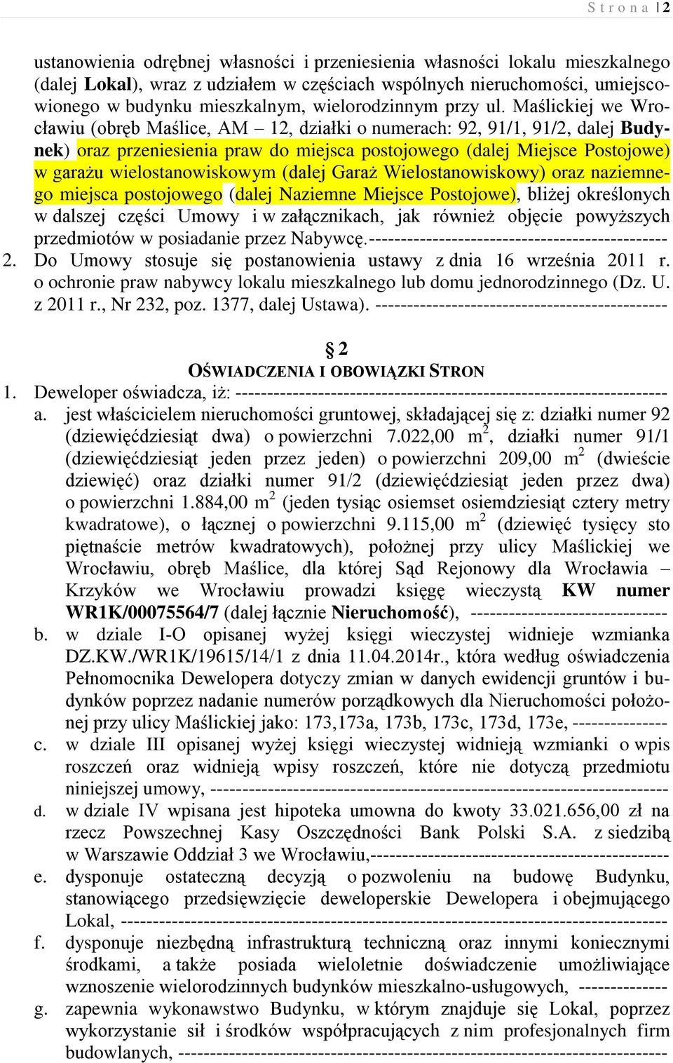 Maślickiej we Wrocławiu (obręb Maślice, AM 12, działki o numerach: 92, 91/1, 91/2, dalej Budynek) oraz przeniesienia praw do miejsca postojowego (dalej Miejsce Postojowe) w garażu wielostanowiskowym