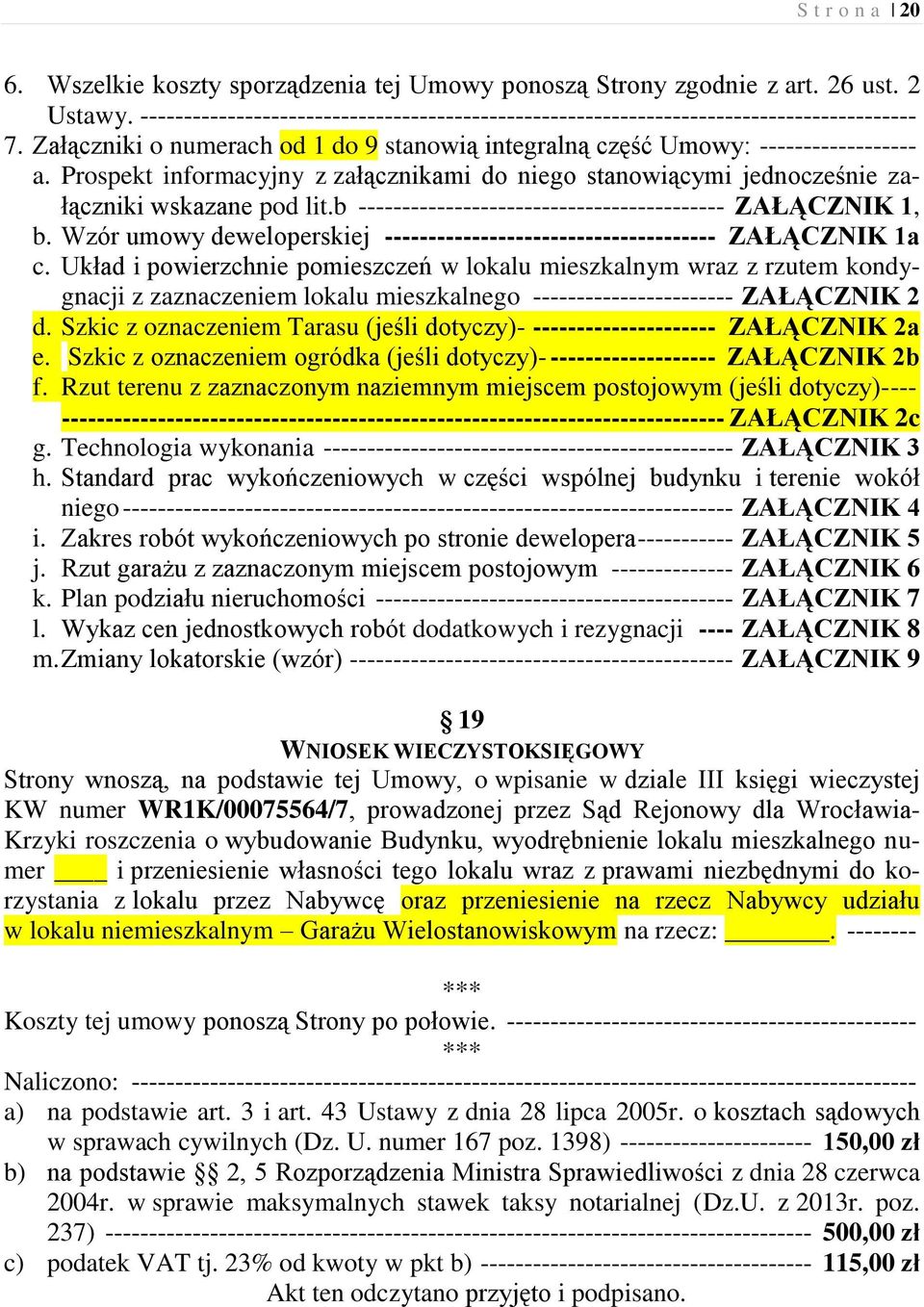 b ------------------------------------------ ZAŁĄCZNIK 1, b. Wzór umowy deweloperskiej -------------------------------------- ZAŁĄCZNIK 1a c.
