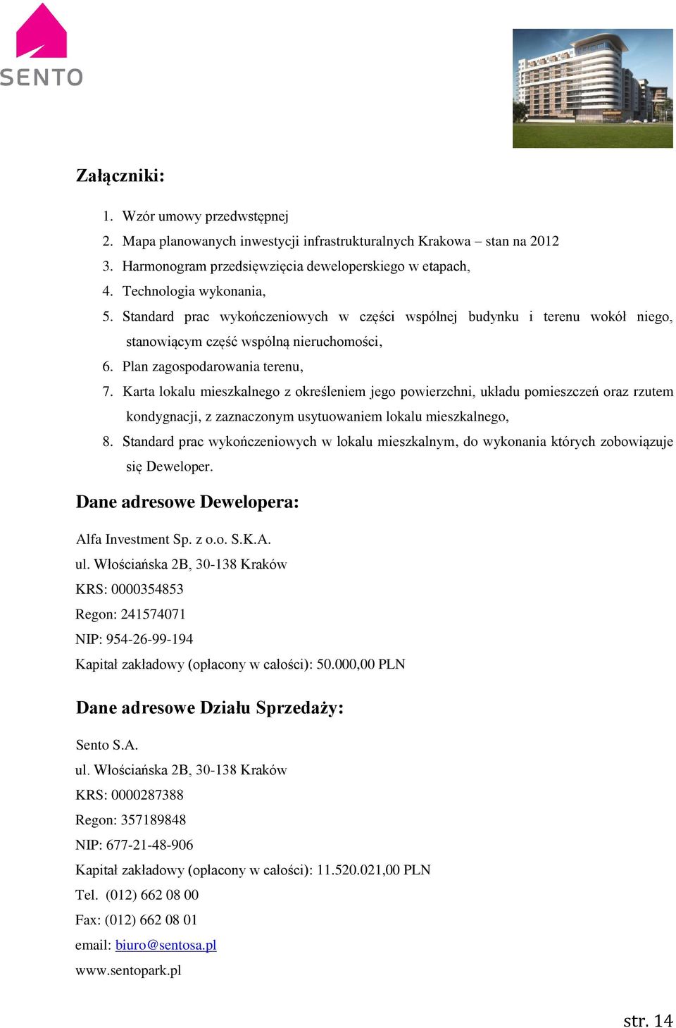 Karta lokalu mieszkalnego z określeniem jego powierzchni, układu pomieszczeń oraz rzutem kondygnacji, z zaznaczonym usytuowaniem lokalu mieszkalnego, 8.