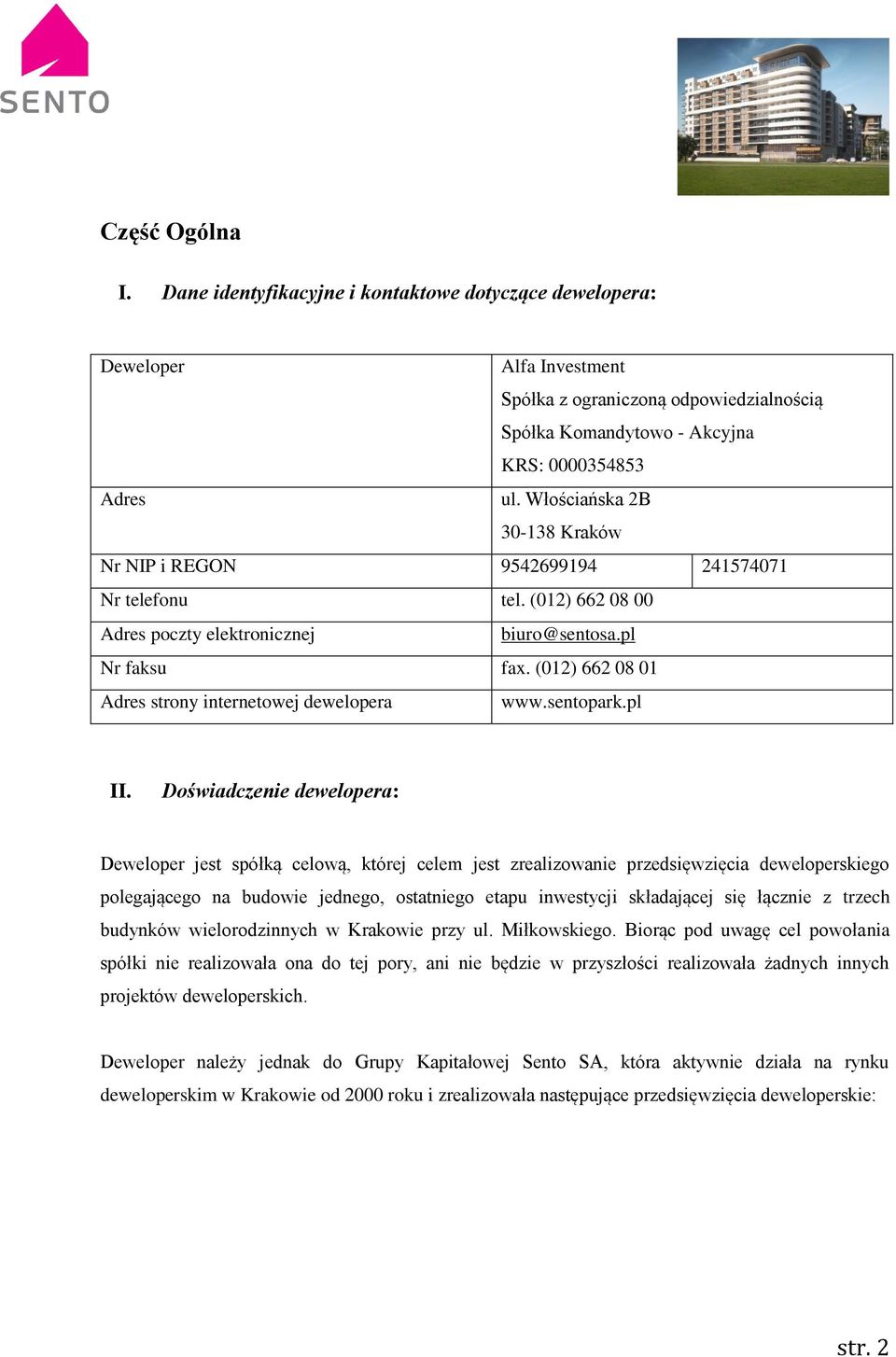 (012) 662 08 01 Adres strony internetowej dewelopera www.sentopark.pl II.