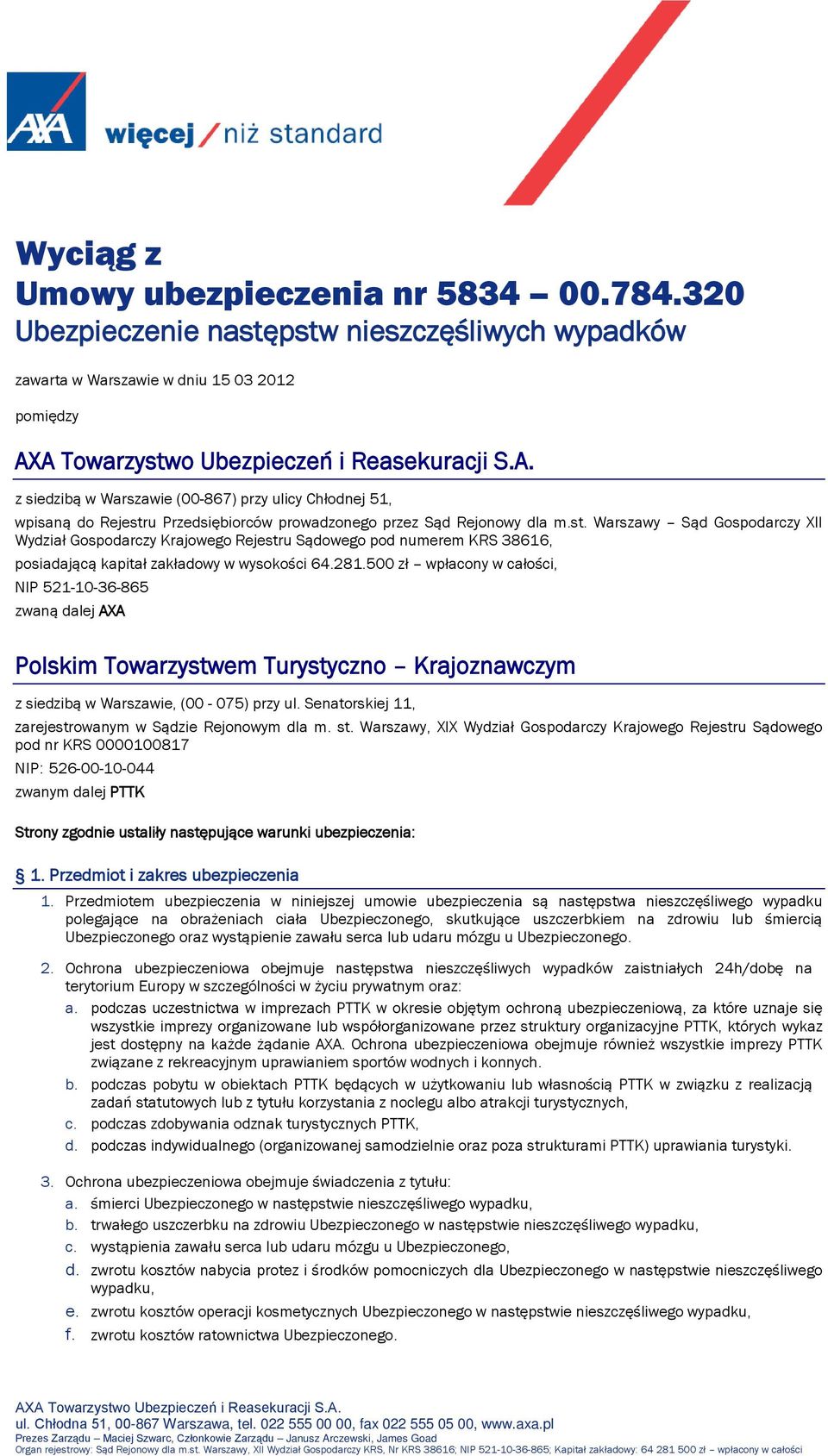 281.500 zł wpłacony w całości, NIP 521-10-36-865 zwaną dalej AXA Polskim Towarzystwem Turystyczno Krajoznawczym z siedzibą w Warszawie, (00-075) przy ul.