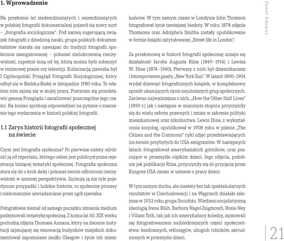 zupełnie inną od tej, którą można było zobaczyć w reżimowej prasie czy telewizji.