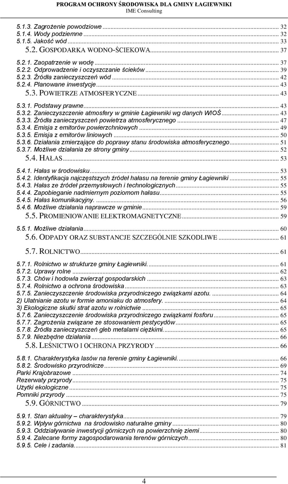 .. 43 5.3.3. Źródła zanieczyszczeń powietrza atmosferycznego... 47 5.3.4. Emisja z emitorów powierzchniowych... 49 5.3.5. Emisja z emitorów liniowych... 50 5.3.6.