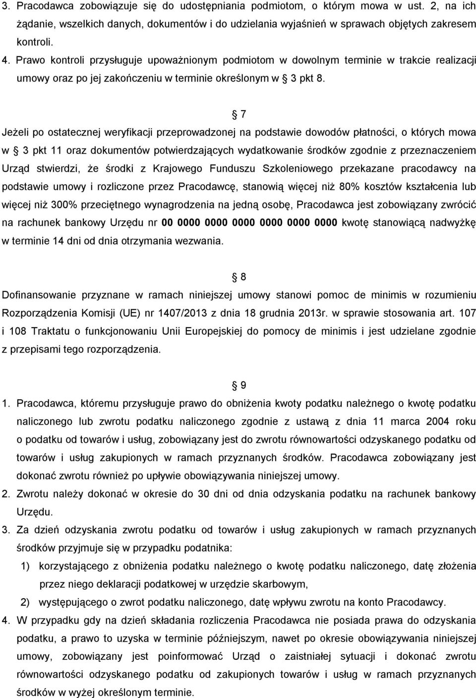 7 Jeżeli po ostatecznej weryfikacji przeprowadzonej na podstawie dowodów płatności, o których mowa w 3 pkt 11 oraz dokumentów potwierdzających wydatkowanie środków zgodnie z przeznaczeniem Urząd