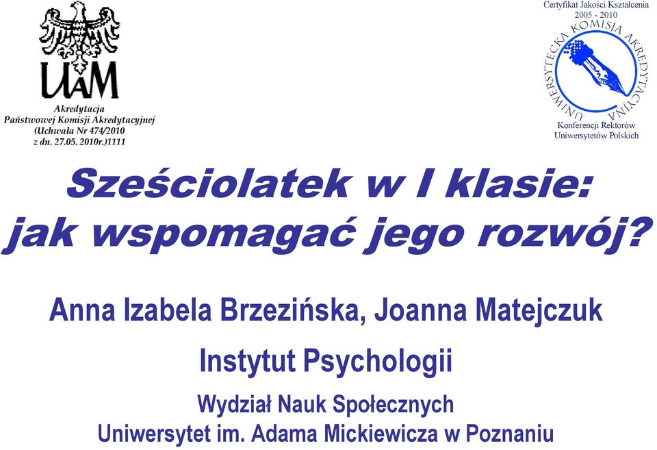 )1111 Sześciolatek w I klasie: jak wspomagać jego rozwój?