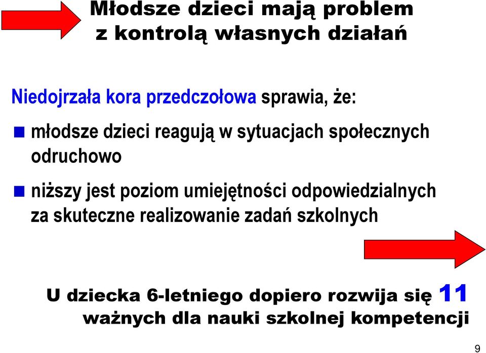 odruchowo niższy jest poziom umiejętności odpowiedzialnych za skuteczne
