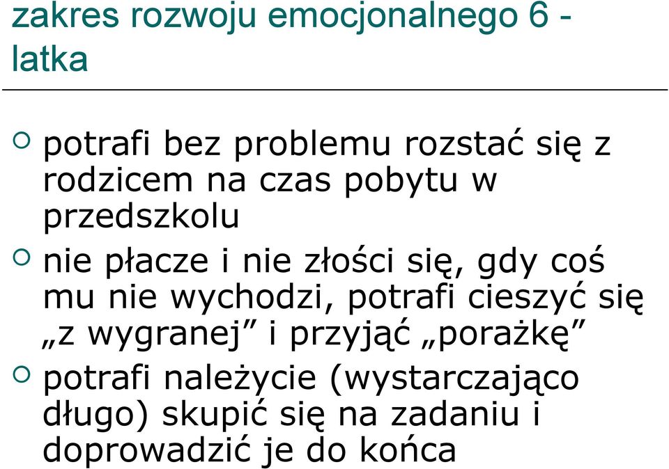 mu nie wychodzi, potrafi cieszyć się z wygranej i przyjąć porażkę potrafi