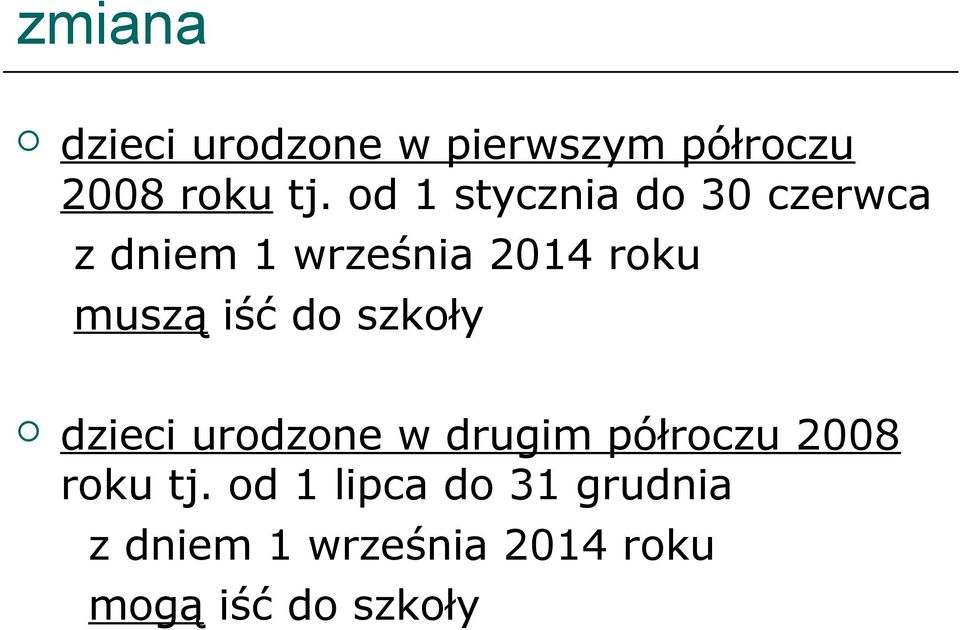 iść do szkoły dzieci urodzone w drugim półroczu 2008 roku tj.