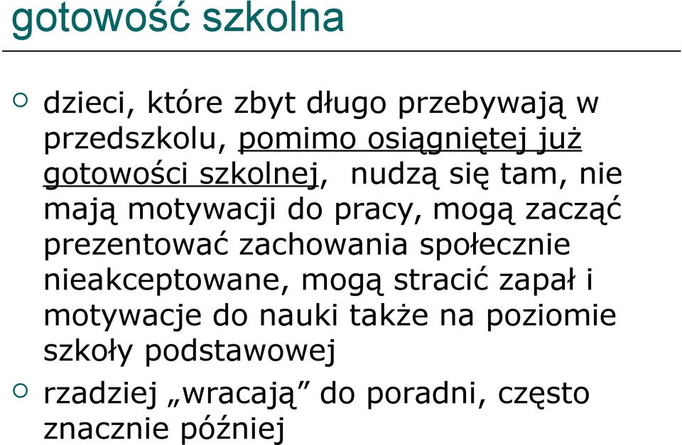 prezentować zachowania społecznie nieakceptowane, mogą stracić zapał i motywacje do