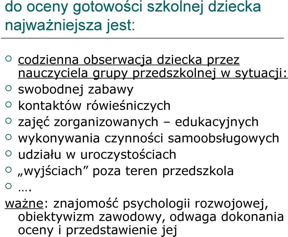 edukacyjnych wykonywania czynności samoobsługowych udziału w uroczystościach wyjściach poza teren