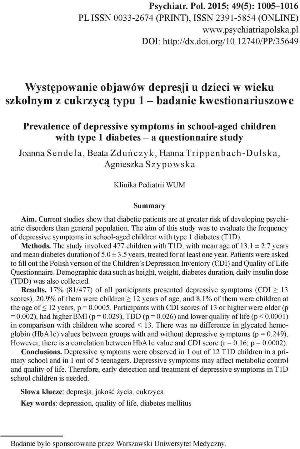 questionnaire study Joanna Sendela, Beata Zduńczyk, Hanna Trippenbach-Dulska, Agnieszka Szypowska Klinika Pediatrii WUM Summary Aim.
