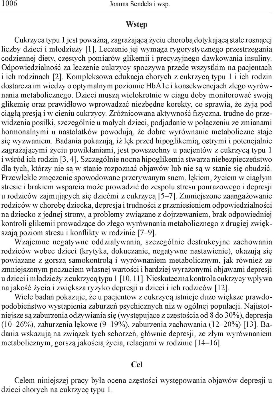 Odpowiedzialność za leczenie cukrzycy spoczywa przede wszystkim na pacjentach i ich rodzinach [2].