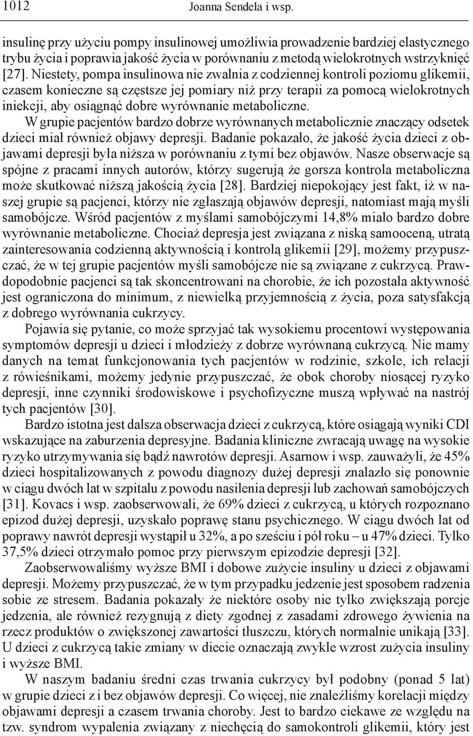 wyrównanie metaboliczne. W grupie pacjentów bardzo dobrze wyrównanych metabolicznie znaczący odsetek dzieci miał również objawy depresji.