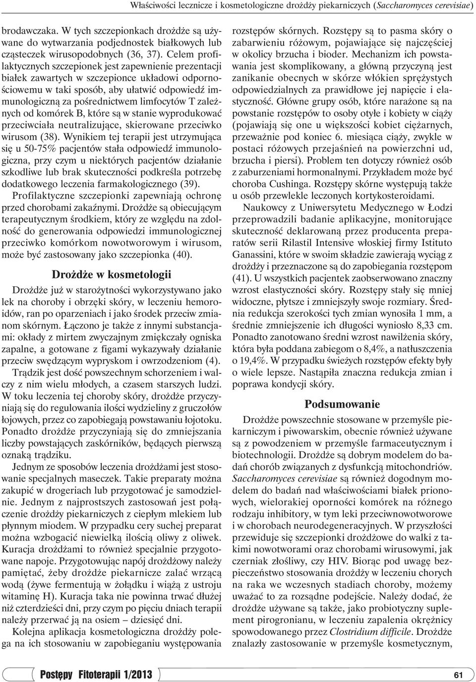 Celem profilaktycznych szczepionek jest zapewnienie prezentacji białek zawartych w szczepionce układowi odpornościowemu w taki sposób, aby ułatwić odpowiedź immunologiczną za pośrednictwem limfocytów