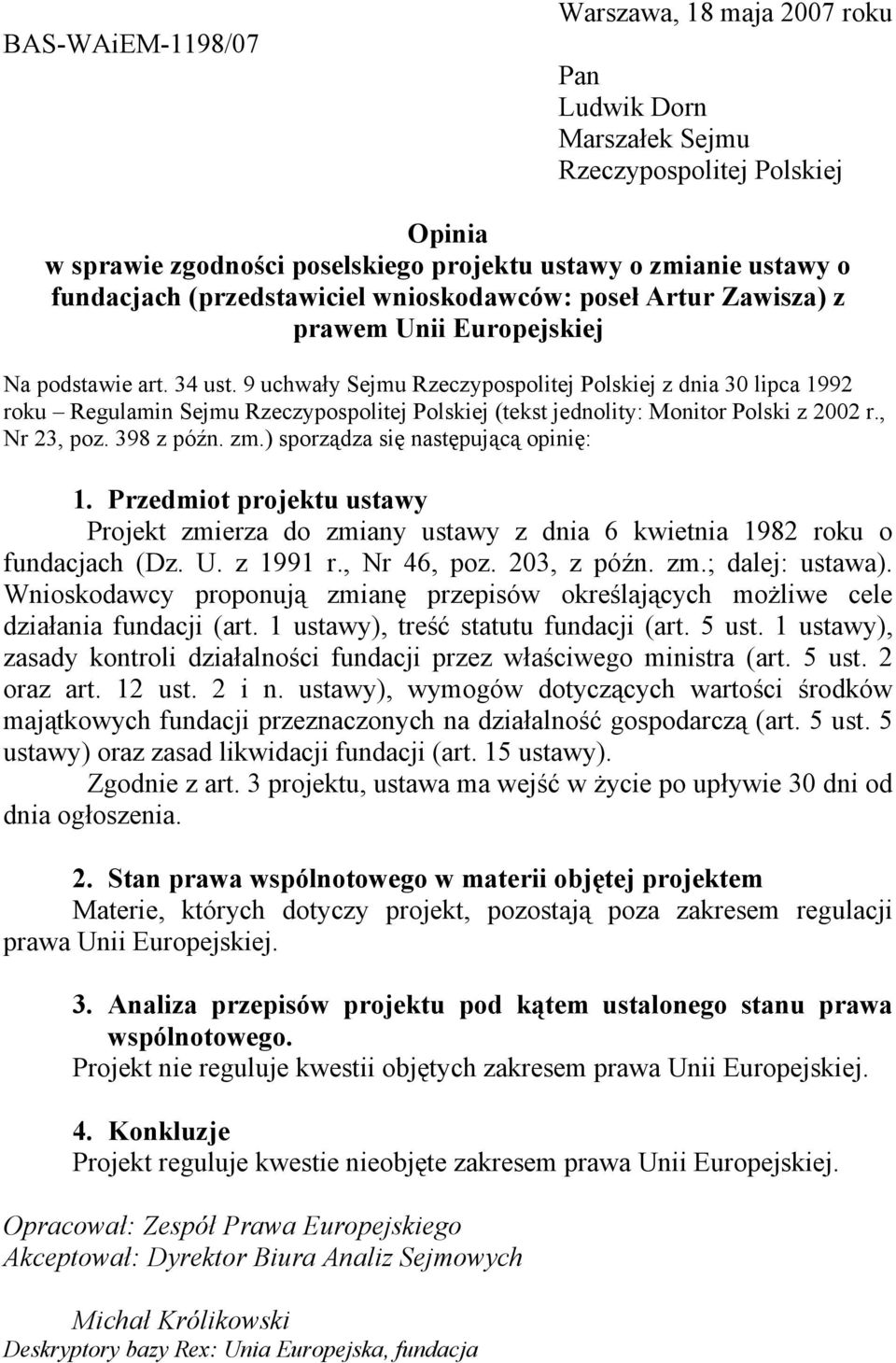 9 uchwały Sejmu Rzeczypospolitej Polskiej z dnia 30 lipca 1992 roku Regulamin Sejmu Rzeczypospolitej Polskiej (tekst jednolity: Monitor Polski z 2002 r., Nr 23, poz. 398 z późn. zm.