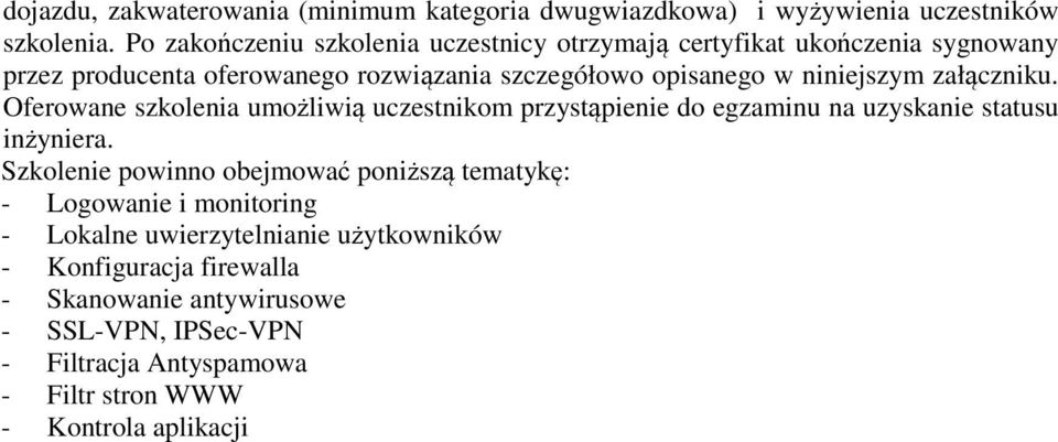 niniejszym załączniku. Oferowane szkolenia umożliwią uczestnikom przystąpienie do egzaminu na uzyskanie statusu inżyniera.