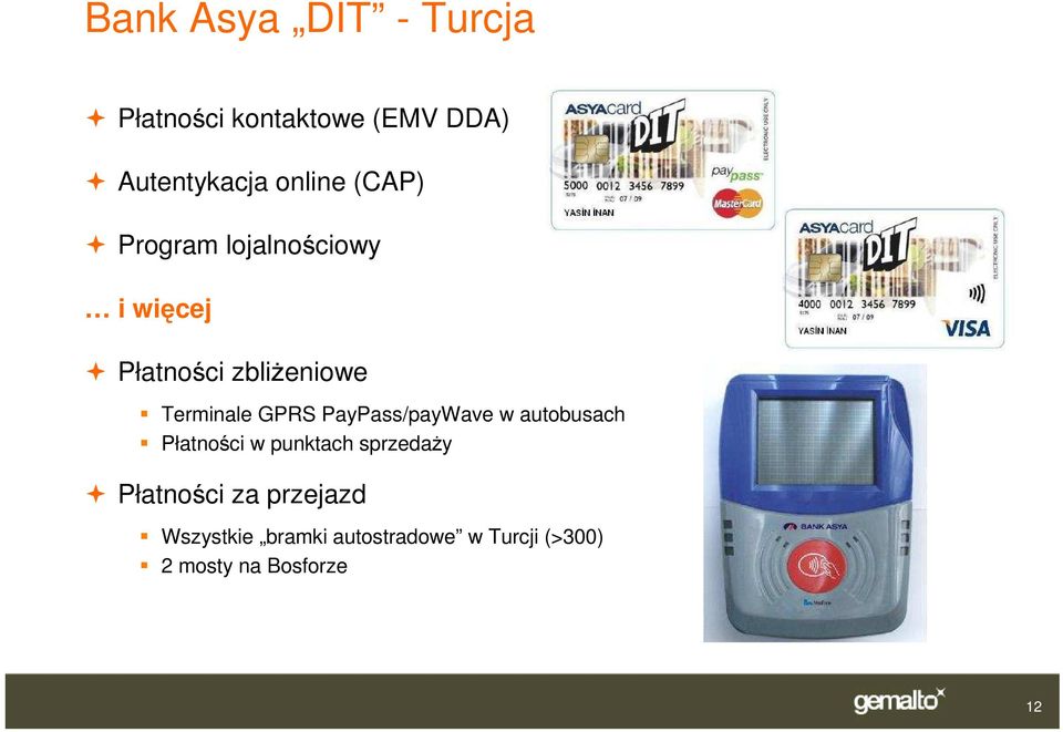 PayPass/payWave w autobusach Płatności w punktach sprzedaŝy Płatności za