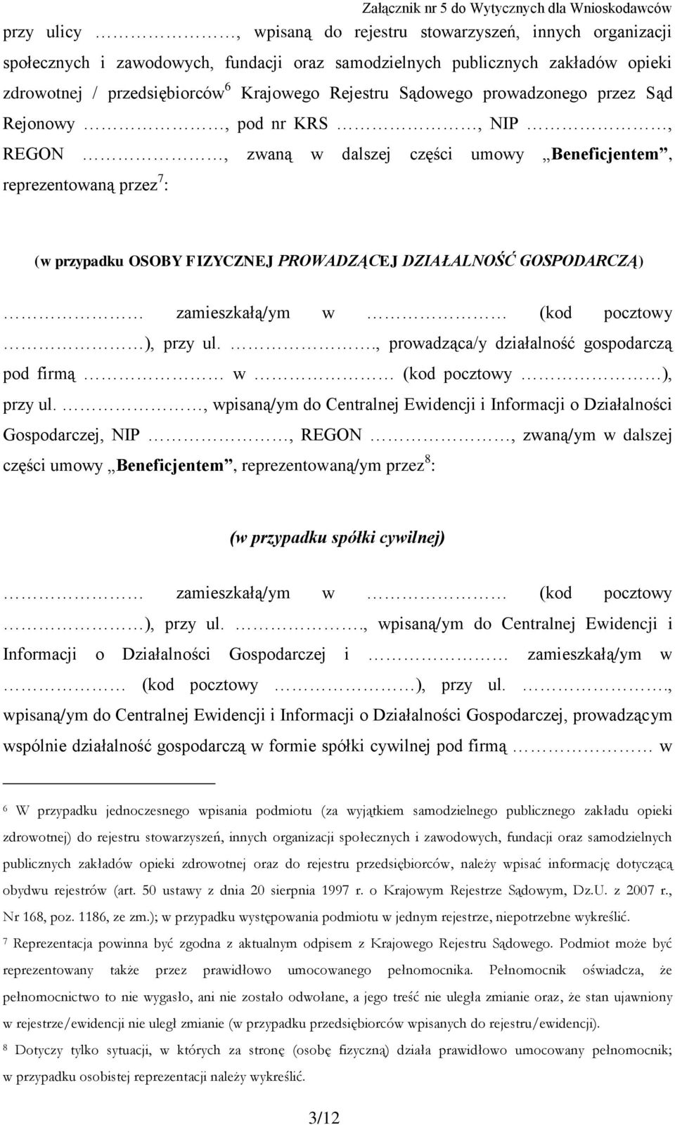 GOSPODARCZĄ) zamieszkałą/ym w (kod pocztowy ), przy ul.., prowadząca/y działalność gospodarczą pod firmą w (kod pocztowy ), przy ul.