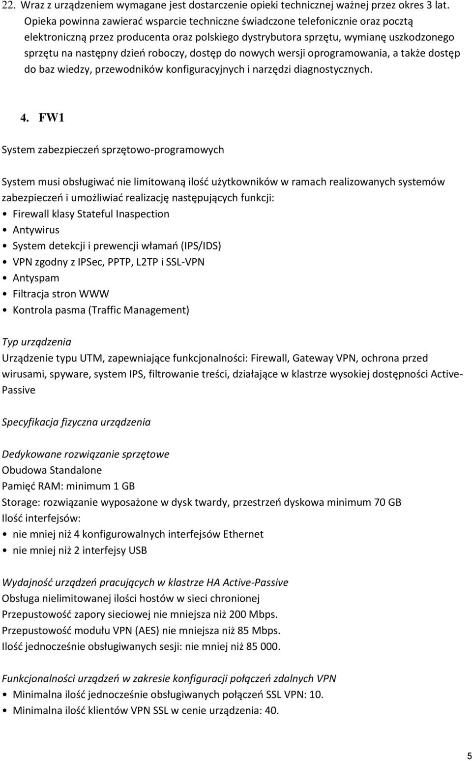 roboczy, dostęp do nowych wersji oprogramowania, a także dostęp do baz wiedzy, przewodników konfiguracyjnych i narzędzi diagnostycznych. 4.