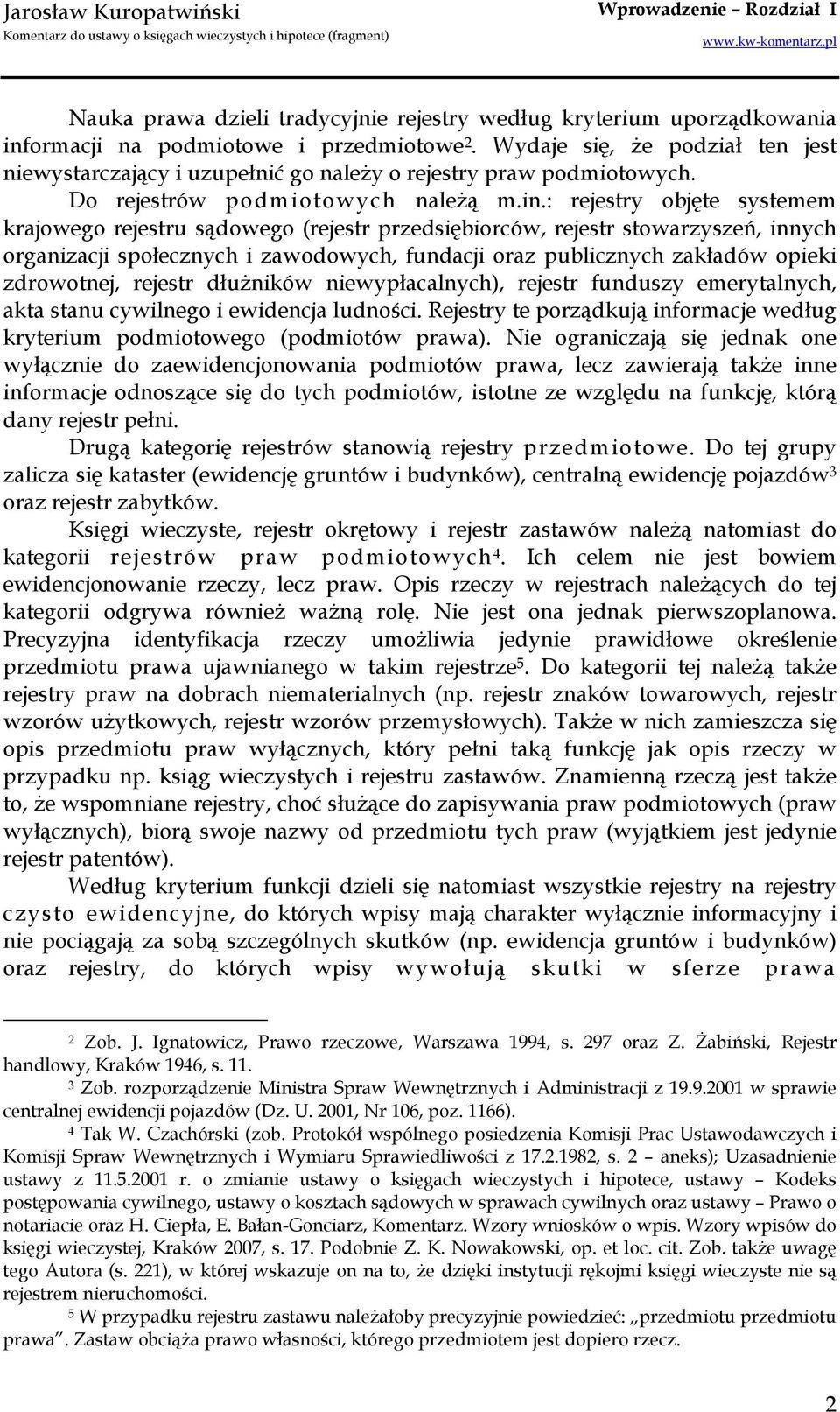 : rejestry objęte systemem krajowego rejestru sądowego (rejestr przedsiębiorców, rejestr stowarzyszeń, innych organizacji społecznych i zawodowych, fundacji oraz publicznych zakładów opieki