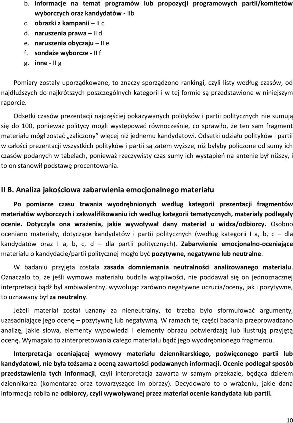 inne - II g Pomiary zostały uporządkowane, to znaczy sporządzono rankingi, czyli listy według czasów, od najdłuższych do najkrótszych poszczególnych kategorii i w tej formie są przedstawione w