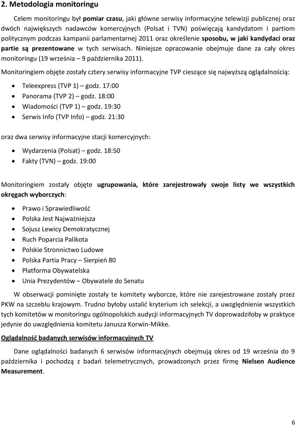 Niniejsze opracowanie obejmuje dane za monitoringu (19 września 9 października 2011).