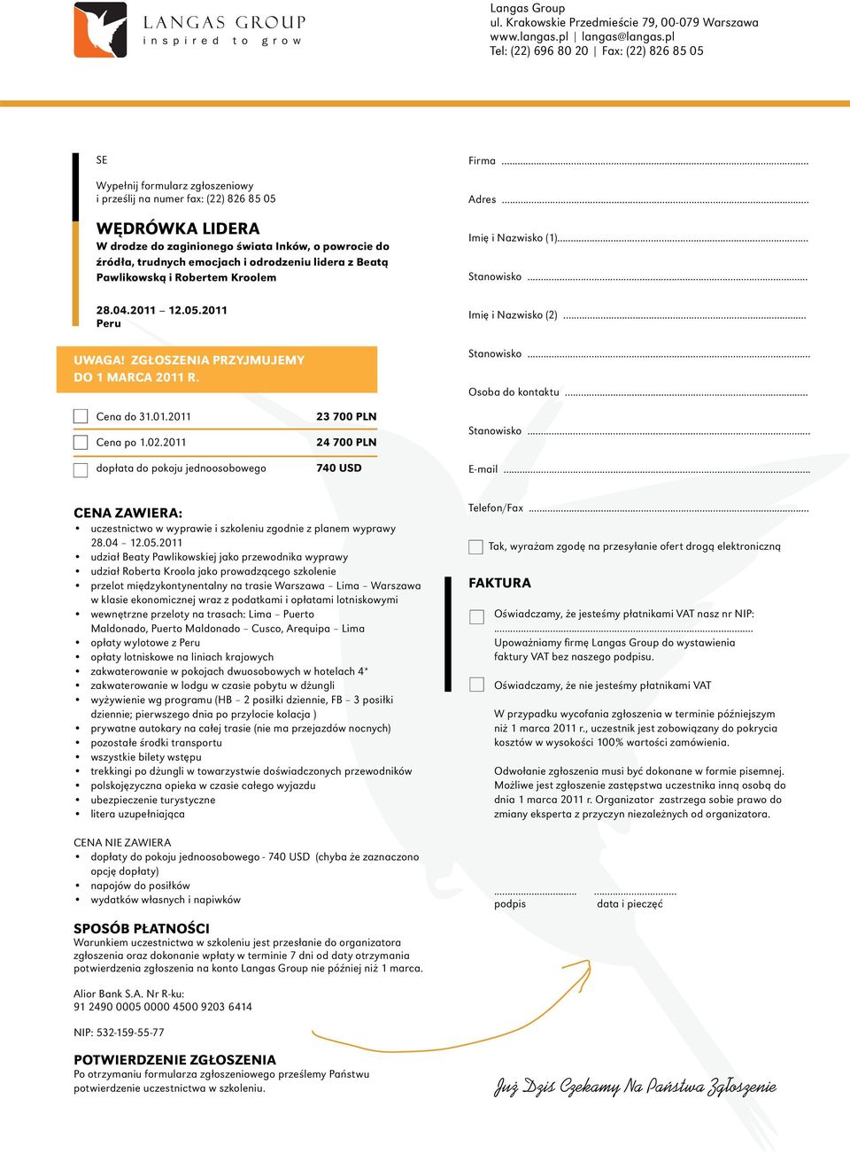 trudnych emocjach i odrodzeniu lidera z Beatą Pawlikowską i Robertem Kroolem Firma... Adres... Imię i Nazwisko (1)... Stanowisko... 28.04.2011 12.05.2011 Peru UWAGA!