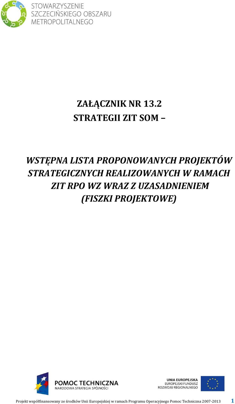 STRATEGICZNYCH REALIZOWANYCH W RAMACH ZIT RPO WZ WRAZ Z UZASADNIENIEM