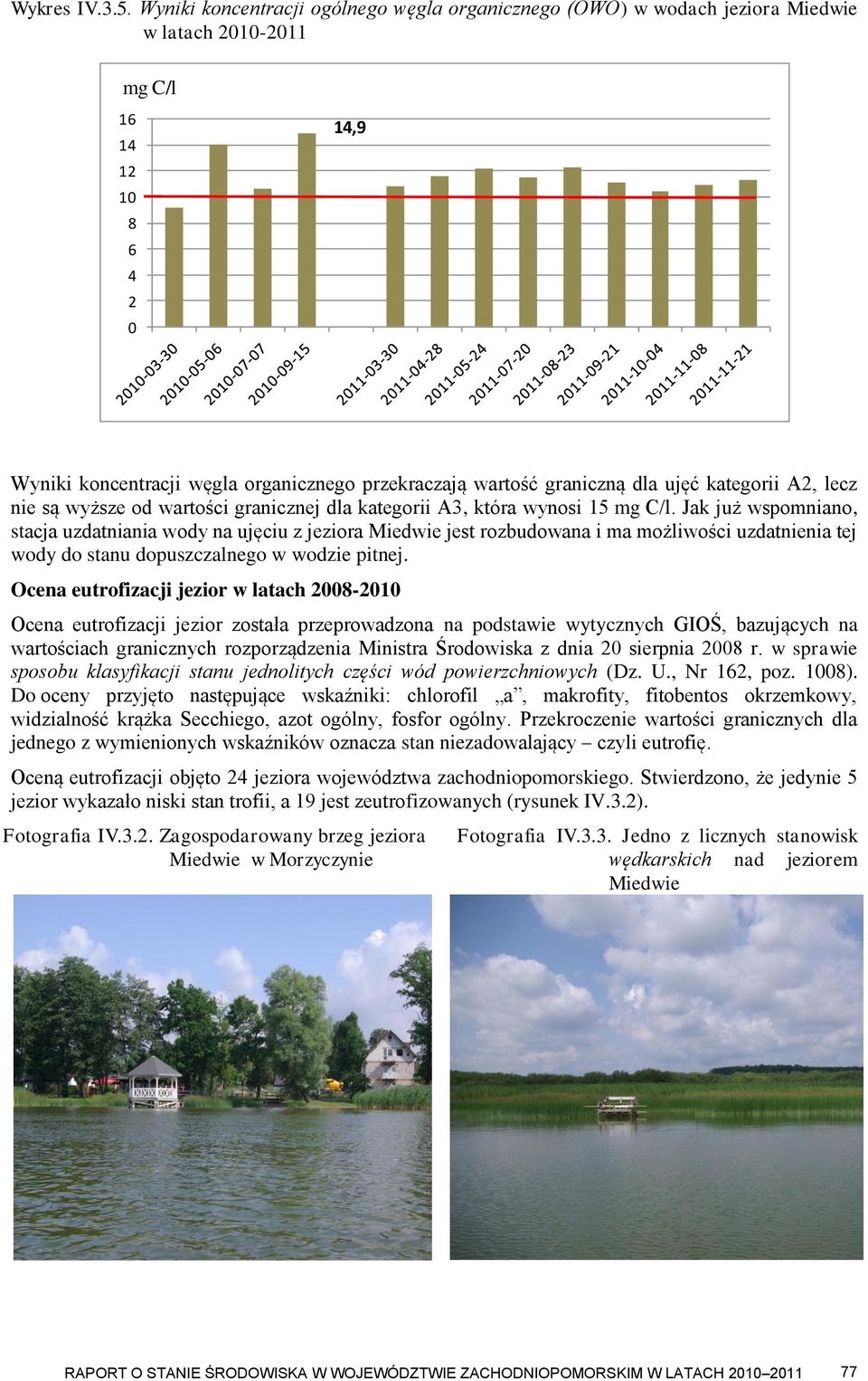 graniczną dla ujęć kategorii A2, lecz nie są wyższe od wartości granicznej dla kategorii A3, która wynosi 15 mg C/l.