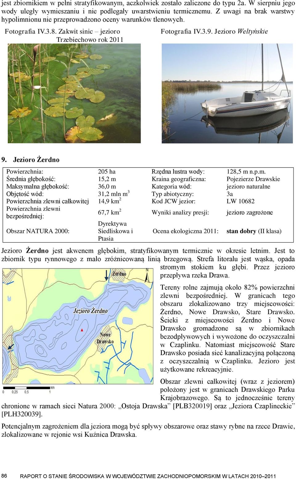 Jezioro Żerdno Powierzchnia: 205 ha Rzędna lustra wody: 128,5 m 