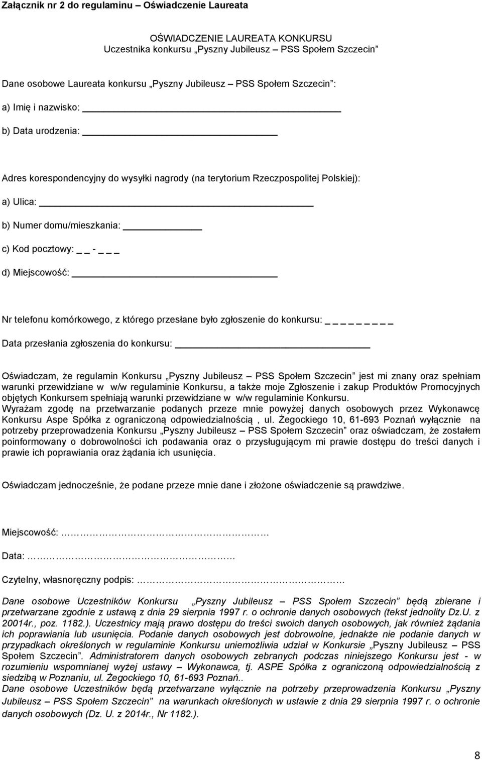 Miejscowość: Nr telefonu komórkowego, z którego przesłane było zgłoszenie do konkursu: _ Data przesłania zgłoszenia do konkursu: Oświadczam, że regulamin Konkursu Pyszny Jubileusz PSS Społem Szczecin