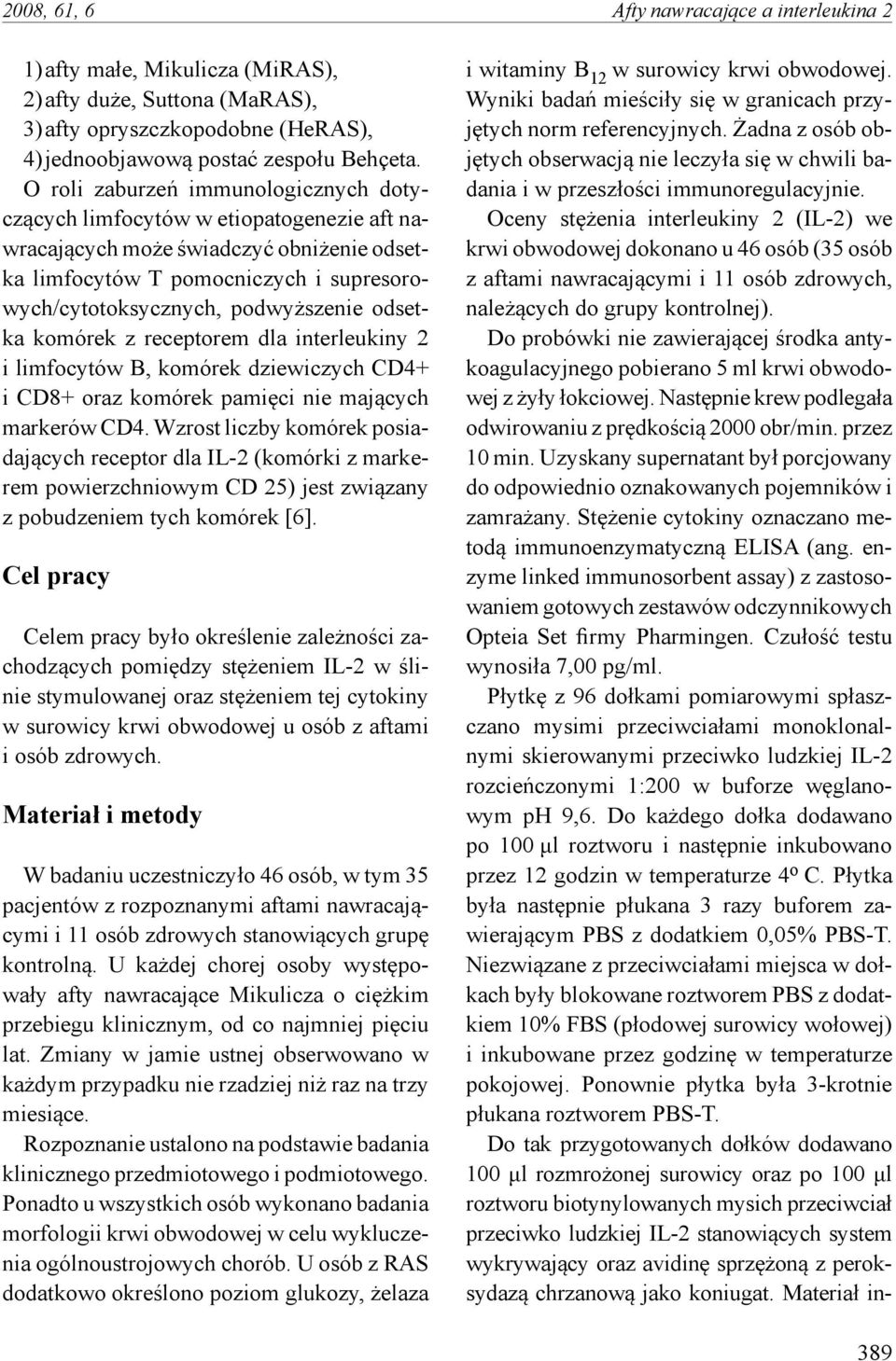 odsetka komórek z receptorem dla interleukiny 2 i limfocytów B, komórek dziewiczych CD4+ i CD8+ oraz komórek pamięci nie mających markerów CD4.