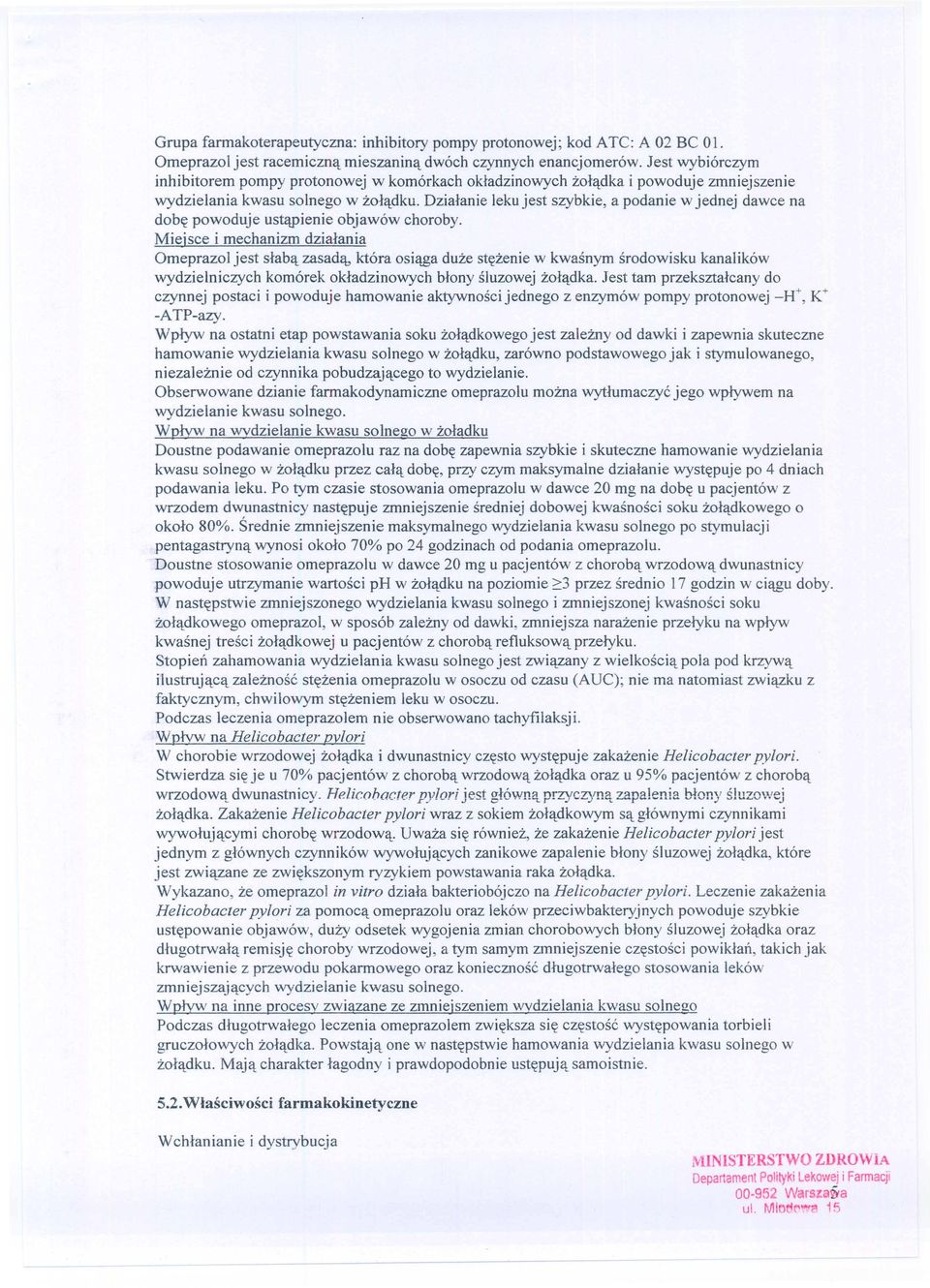 Dzialanie leku jest szybkie, a podanie w jednej dawce na dob~ powoduje ustcwienie objawow choroby.