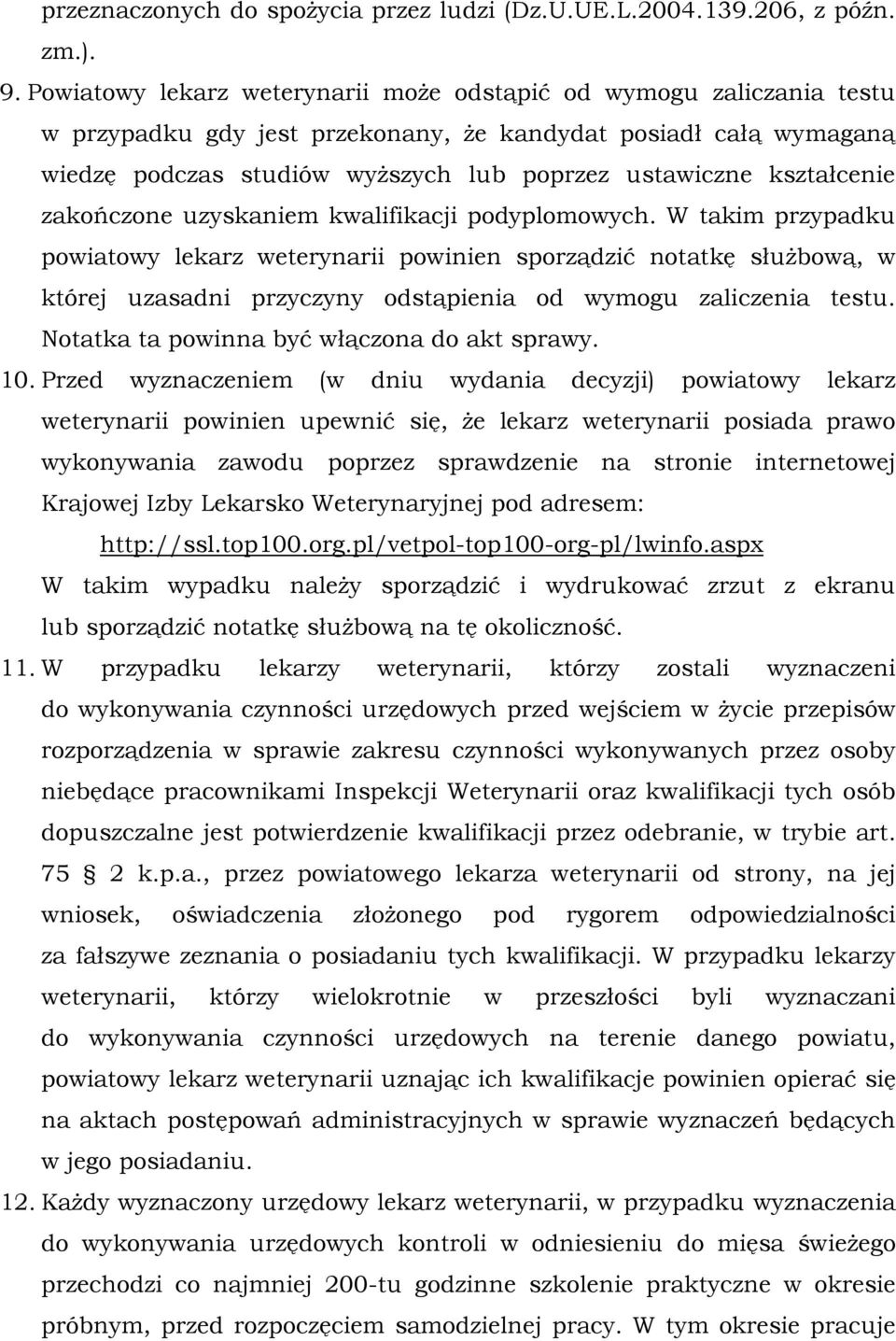 kształcenie zakończone uzyskaniem kwalifikacji podyplomowych.